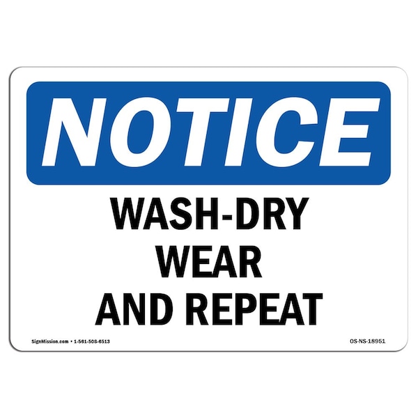 OSHA Notice Sign, Wash-Dry Wear And Repeat, 24in X 18in Aluminum, 24" W, 18" H, Landscape